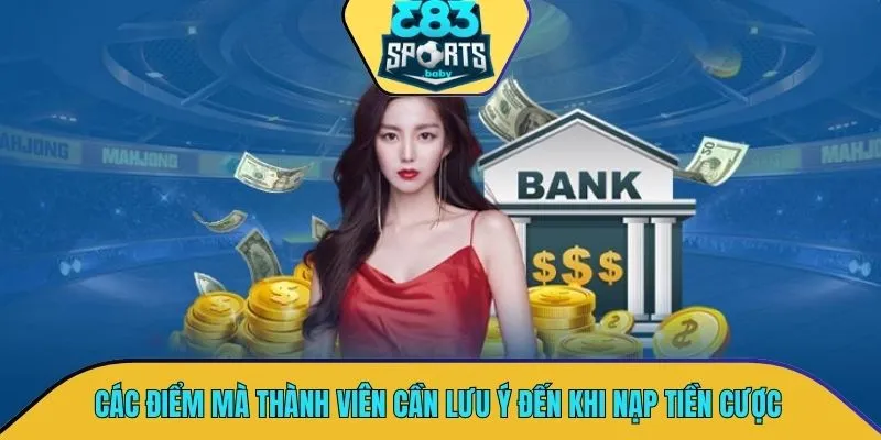 Các điểm mà thành viên cần lưu ý đến khi thực hiện nạp tiền cược