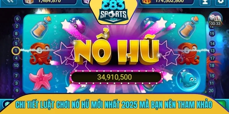 Chi tiết luật chơi nổ hũ mới nhất năm 2025 mà bạn nên tham khảo