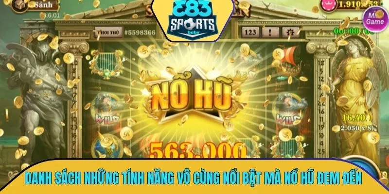 Danh sách những tính năng vô cùng nổi bật mà nổ hũ đem đến