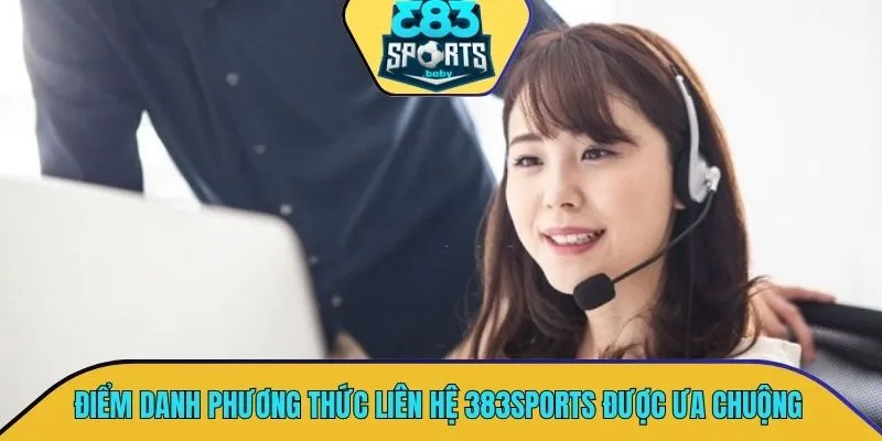 Điểm danh nhanh phương thức liên hệ 383SPORTS được ưa chuộng 2025