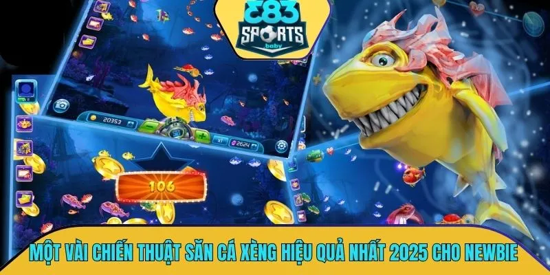 Một vài chiến thuật săn cá xèng hiệu quả nhất 2025 cho newbie