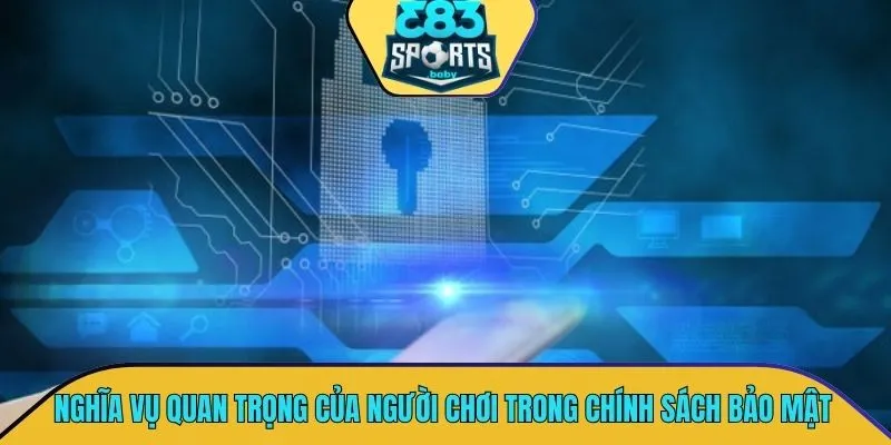 Nghĩa vụ quan trọng của người chơi trong chính sách bảo mật