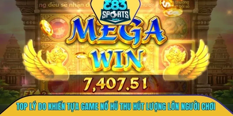 TOP những lý do khiến tựa game nổ hũ thu hút lượng lớn người chơi